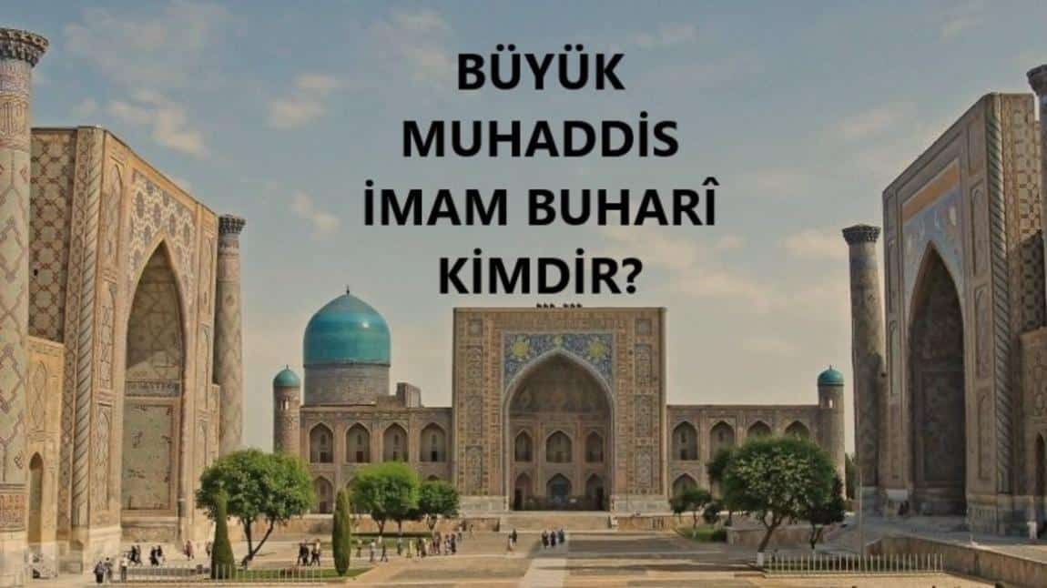 İmam Buhari Kimdir?